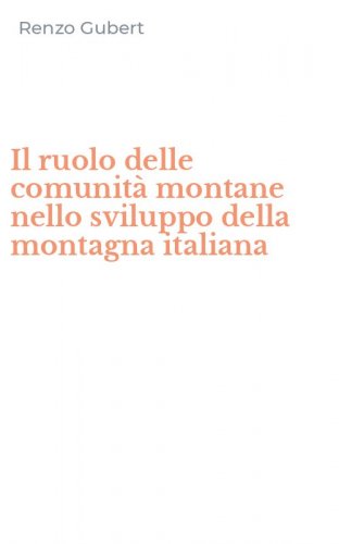 Il ruolo delle comunit&agrave; montane nello sviluppo della montagna italiana