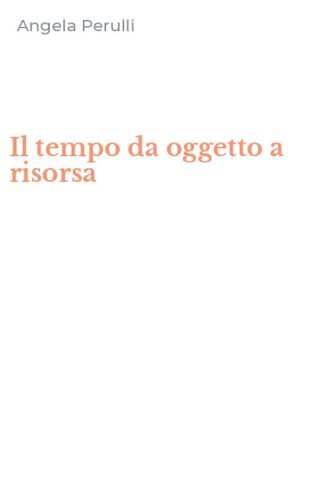 Il tempo da oggetto a risorsa