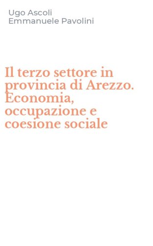 Il terzo settore in provincia di Arezzo. Economia, occupazione e coesione sociale