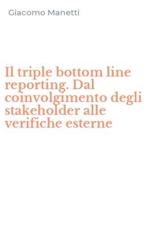 Il triple bottom line reporting. Dal coinvolgimento degli stakeholder alle verifiche esterne