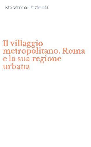 Il villaggio metropolitano. Roma e la sua regione urbana