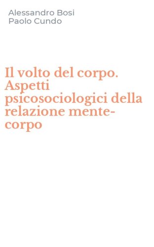 Il volto del corpo. Aspetti psicosociologici della relazione mente-corpo