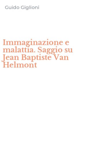 Immaginazione e malattia. Saggio su Jean Baptiste Van Helmont
