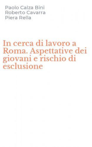 In cerca di lavoro a Roma. Aspettative dei giovani e rischio di esclusione
