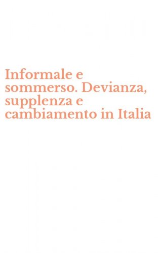 Informale e sommerso. Devianza, supplenza e cambiamento in Italia