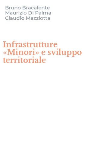 Infrastrutture &laquo;Minori&raquo; e sviluppo territoriale