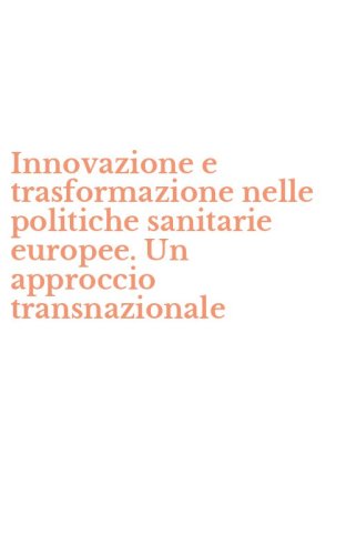 Innovazione e trasformazione nelle politiche sanitarie europee. Un approccio transnazionale