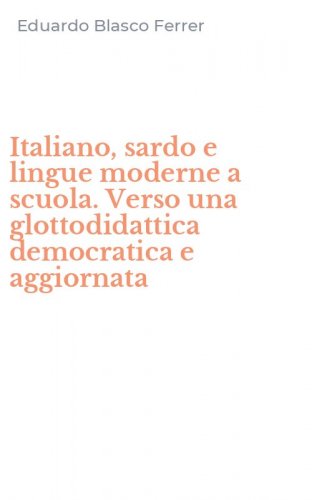 Italiano, sardo e lingue moderne a scuola. Verso una glottodidattica democratica e aggiornata