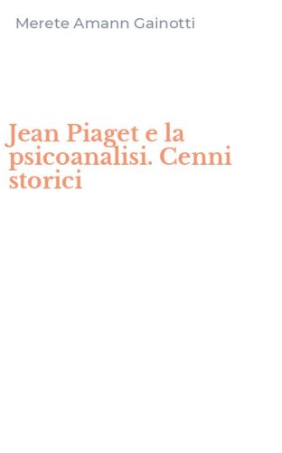 Jean Piaget e la psicoanalisi. Cenni storici