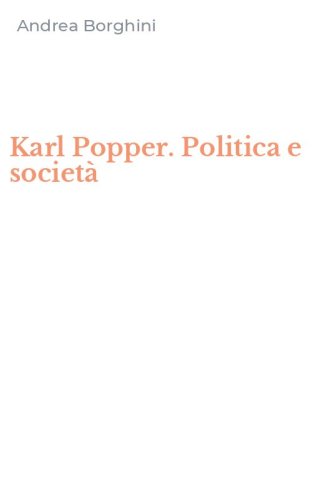 Karl Popper. Politica e societ&agrave;