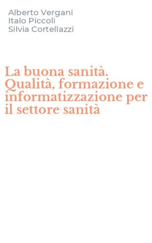 La buona sanit&agrave;. Qualit&agrave;, formazione e informatizzazione per il settore sanit&agrave;