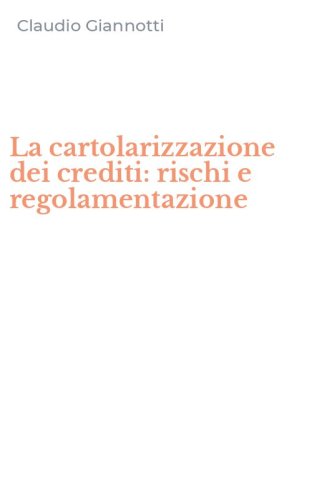 La cartolarizzazione dei crediti: rischi e regolamentazione