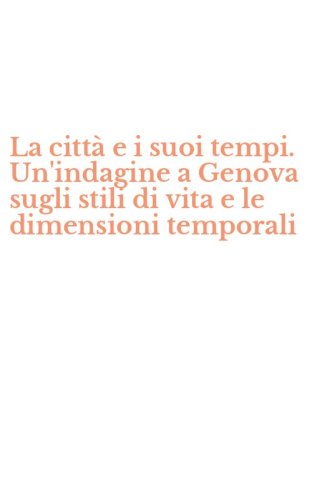 La citt&agrave; e i suoi tempi. Un'indagine a Genova sugli stili di vita e le dimensioni temporali