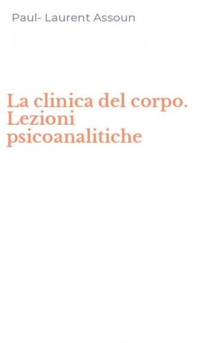 La clinica del corpo. Lezioni psicoanalitiche