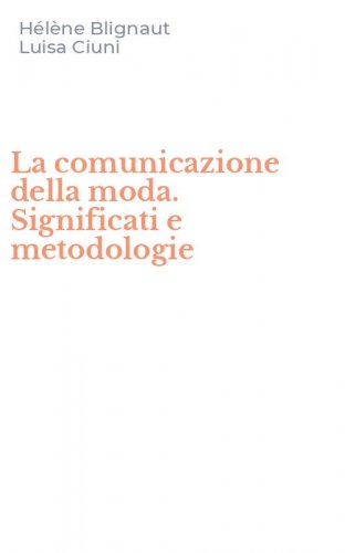 La comunicazione della moda. Significati e metodologie