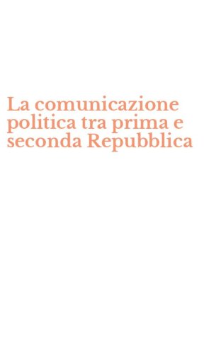 La comunicazione politica tra prima e seconda Repubblica