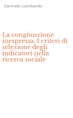 La congiunzione inespressa. I criteri di selezione degli indicatori nella ricerca sociale