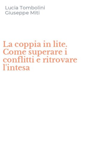 La coppia in lite. Come superare i conflitti e ritrovare l'intesa