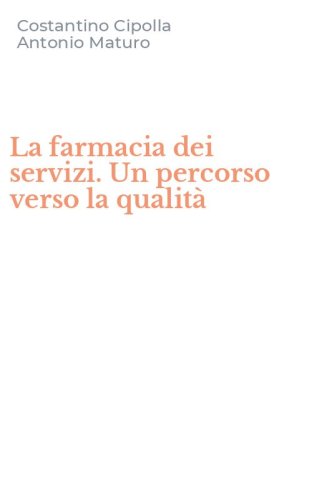 La farmacia dei servizi. Un percorso verso la qualit&agrave;