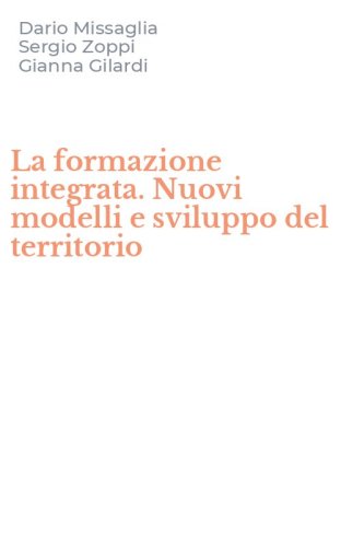 La formazione integrata. Nuovi modelli e sviluppo del territorio
