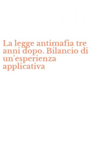 La legge antimafia tre anni dopo. Bilancio di un'esperienza applicativa