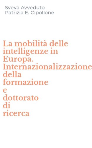 La mobilit&agrave; delle intelligenze in Europa. Internazionalizzazione della formazione e dottorato di ricerca