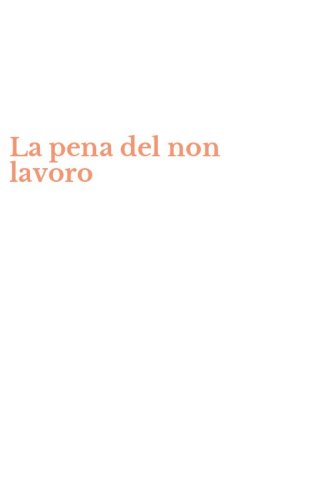 La pena del non lavoro