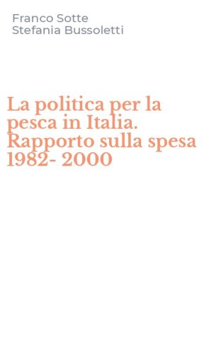 La politica per la pesca in Italia. Rapporto sulla spesa 1982-2000