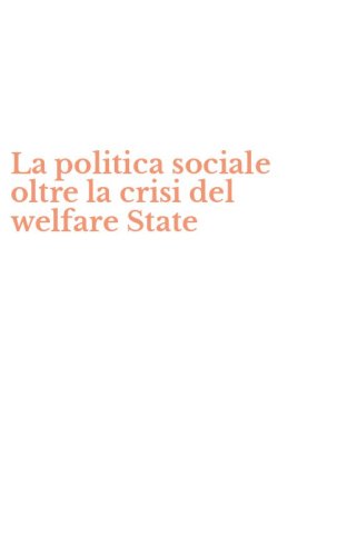 La politica sociale oltre la crisi del welfare State
