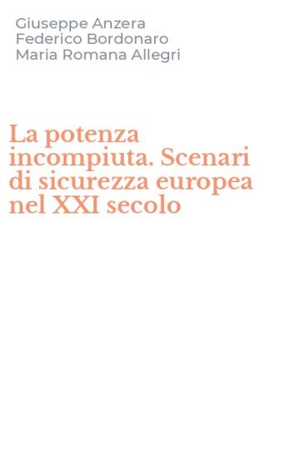 La potenza incompiuta. Scenari di sicurezza europea nel XXI secolo