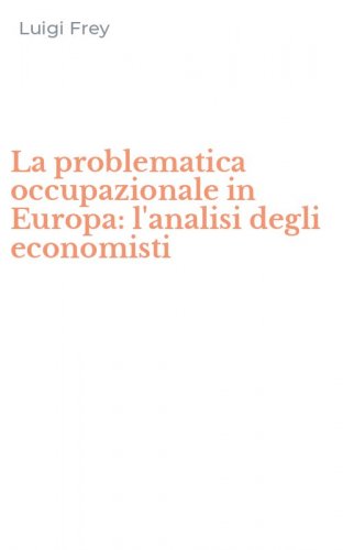 La problematica occupazionale in Europa: l'analisi degli economisti