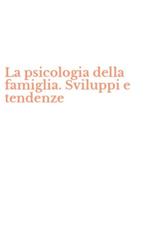 La psicologia della famiglia. Sviluppi e tendenze