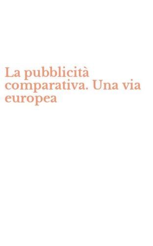 La pubblicit&agrave; comparativa. Una via europea