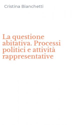 La questione abitativa. Processi politici e attivit&agrave; rappresentative