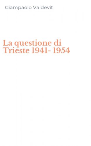 La questione di Trieste 1941-1954