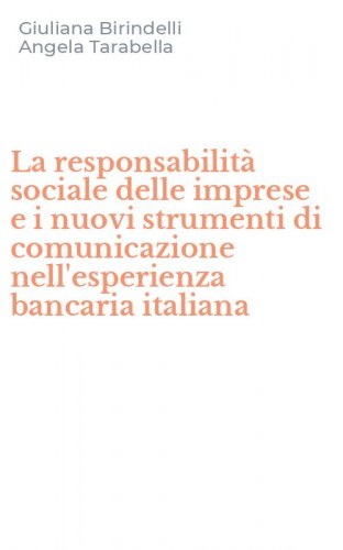 La responsabilit&agrave; sociale delle imprese e i nuovi strumenti di comunicazione nell'esperienza bancaria italiana