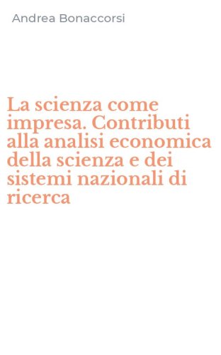 La scienza come impresa. Contributi alla analisi economica della scienza e dei sistemi nazionali di ricerca