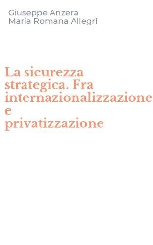 La sicurezza strategica. Fra internazionalizzazione e privatizzazione