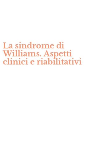 La sindrome di Williams. Aspetti clinici e riabilitativi
