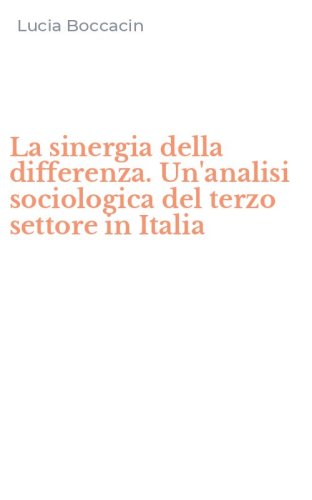 La sinergia della differenza. Un'analisi sociologica del terzo settore in Italia