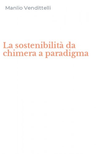 La sostenibilit&agrave; da chimera a paradigma