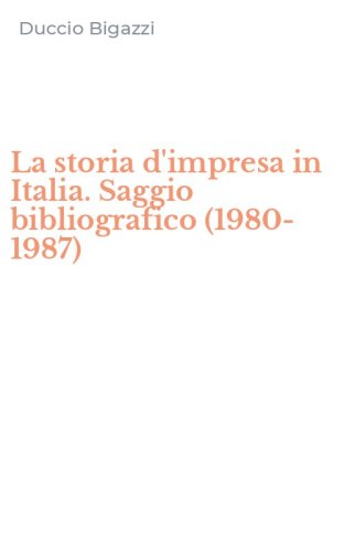 La storia d'impresa in Italia. Saggio bibliografico (1980-1987)
