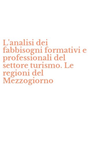 L'analisi dei fabbisogni formativi e professionali del settore turismo. Le regioni del Mezzogiorno