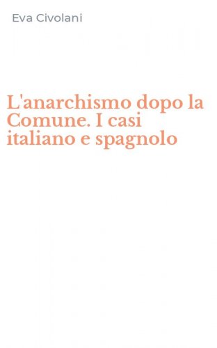 L'anarchismo dopo la Comune. I casi italiano e spagnolo