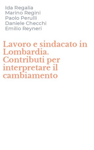 Lavoro e sindacato in Lombardia. Contributi per interpretare il cambiamento