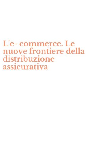 L'e-commerce. Le nuove frontiere della distribuzione assicurativa