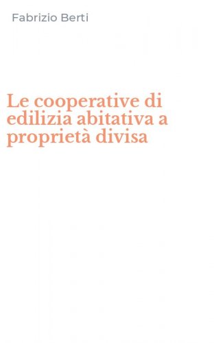 Le cooperative di edilizia abitativa a propriet&agrave; divisa