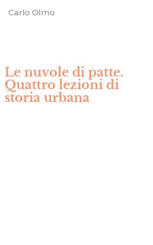 Le nuvole di patte. Quattro lezioni di storia urbana