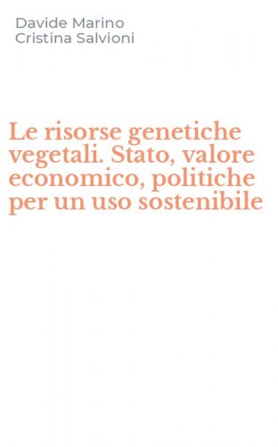 Le risorse genetiche vegetali. Stato, valore economico, politiche per un uso sostenibile