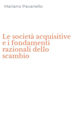 Le societ&agrave; acquisitive e i fondamenti razionali dello scambio